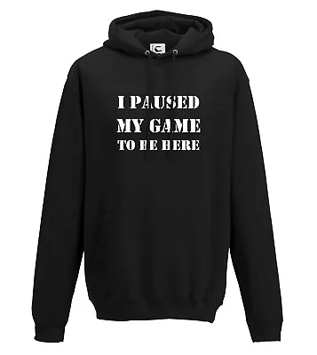 Buy I Paused My Game To Be Here Funny Gamer Gift Hoodie All Sizes Adults & Kids • 19.99£