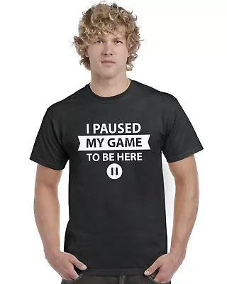 Buy I Paused My Game To Be Here (Pause Button) Funny Adults T-Shirt Tee Top • 9.95£