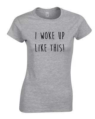 Buy I Woke Up Like This! Fashion T-Shirt - Slogan T Shirt Funny Quote Statement Tee • 9.25£