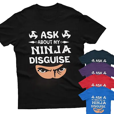 Buy Ask Me About My Ninja Disguise T-Shirt Mens Kids Boys Ninja Tshirt Birthday Gift • 10.99£