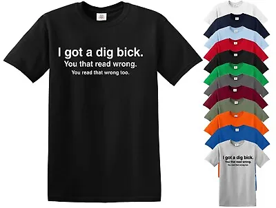 Buy I Got A Dig Bick T-Shirt  Funny ADULT Rude Humor Offensive College Big Tshirt • 11.99£