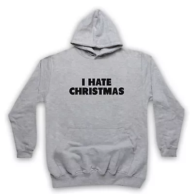 Buy I Hate Christmas Funny Anti Xmas Scrooge Grumpy Slogan Unisex Adults Hoodie • 27.99£