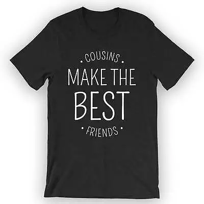 Buy Unisex Cousins Make The Best Friends T-Shirt Gift For Cousin • 21.15£