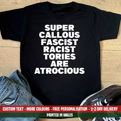 Buy Super Callous Fascist Racist Tories T Shirt Funny Tory Sack Boris Conservatives • 14.99£