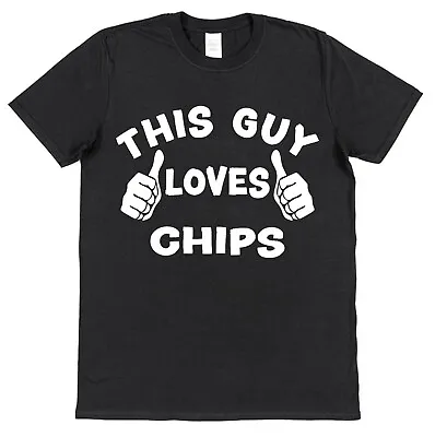 Buy This Guy OR Girl Loves Chips T-Shirt Unisex For Adults & Children Food Lover Tee • 15.95£