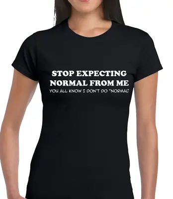 Buy Stop Expecting Normal Funny T Shirt Ladies Joke Printed Slogan Design Quality • 8.99£