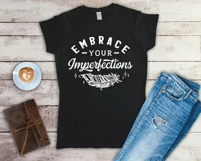 Buy Embrace Your Imperfections Ladies Fitted T Shirt Sizes Small-2XL • 12.49£