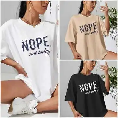 Buy Women Ladies Oversized Nope Not Today Slogan Printed Tshirt Short Sleeve Tee Top • 8.99£