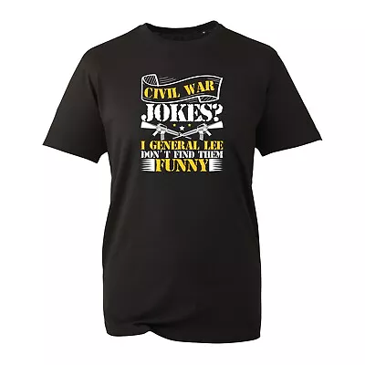 Buy Civil War Jokes? I General Lee Don't Find Them Funny T-Shirt Retired Novelty Top • 8.99£