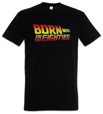 Buy Born In The Eighties T-Shirt Back To The 80s Fun Geek Nerd Future Marty Doc • 21.54£