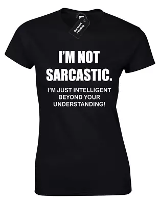 Buy I'm Not Sarcastic Ladies T Shirt Tee Funny Printed Slogan Design Joke Humour • 7.99£