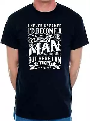 Buy I've Become A Grumpy Old Man T-Shirt Funny Slogan Birthday Men Man's Tee • 9.99£