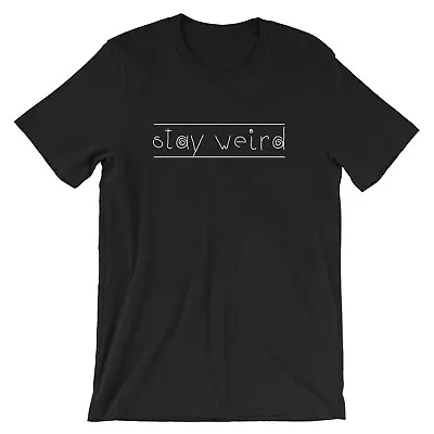 Buy Stay Weird T-shirt Tee Shirt Funny Gift For Friend Birthday Xmas Joke Unisex Men • 11.99£