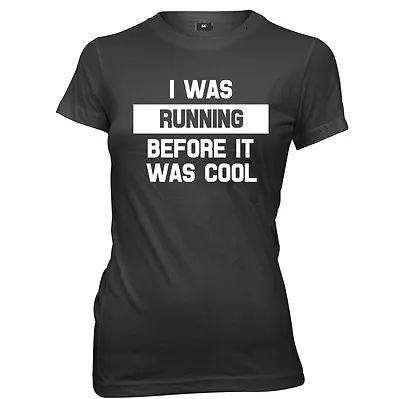 Buy I Was Running Before It Was Cool Womens Ladies Funny Slogan T-shirt • 11.99£