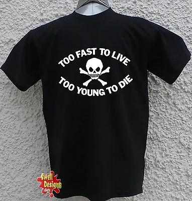 Buy TOO FAST TO LIVE, TOO YOUNG TO DIE Punk Rock T Shirt All Sizes • 13.99£