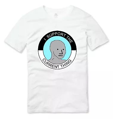 Buy I Support The Current Thing Useful Idiot NPCs Meme T Shirt White • 16.49£