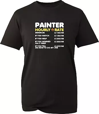 Buy Painter Hourly Rate T-Shirt Funny Decorator Hourly Rates Sarcastic Joke Workwear • 8.99£