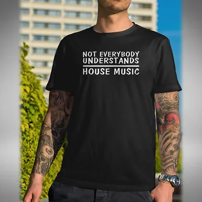 Buy Not Everybody Understands House Music Mens T Shirt Dance Dj Allnighter  • 9.99£
