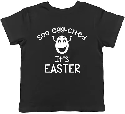 Buy Soo Egg-Cited It's Easter Boys Girls Kids Childrens T-Shirt • 5.99£