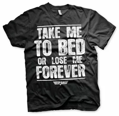 Buy Licensed Top Gun- Take Me To Bed Or Lose Me Forever BIG&TALL 3XL,4XL,5XL T-Shirt • 22.98£