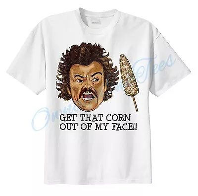 Buy NACHO LIBRE Custom T-shirt GET THAT CORN OUT OF MY FACE, All Sizes Available • 11.04£