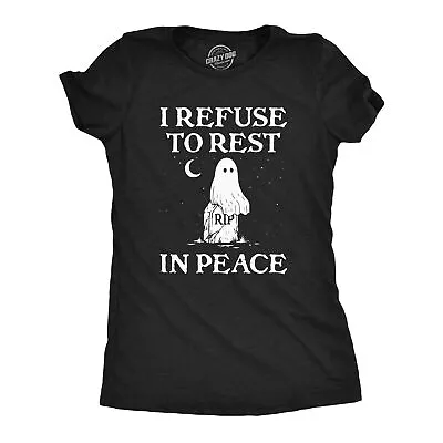Buy Womens I Refuse To Rest In Peace T Shirt Funny Halloween Spooky Ghost Joke Tee • 11.05£