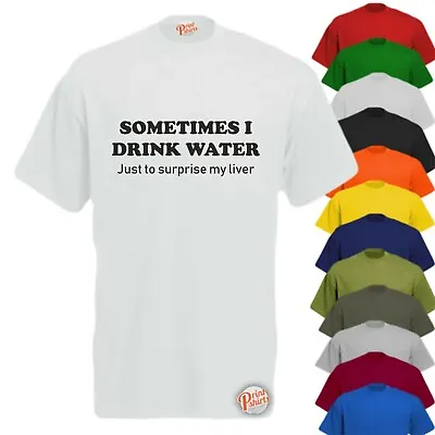 Buy SOMETIMES I DRINK WATER! Mens Funny T-Shirt, Slogan Tee Offensive • 11.99£
