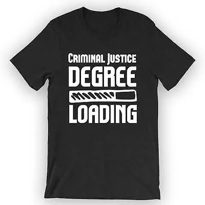 Buy Unisex Criminal Justice Degree Loading T-Shirt Law School • 25.01£
