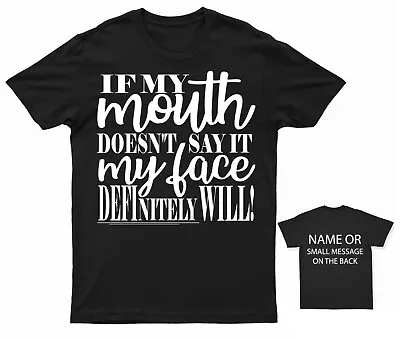 Buy If My Mouth Doesn't Say It My Face Definitely Will T-Shirt • 12.95£