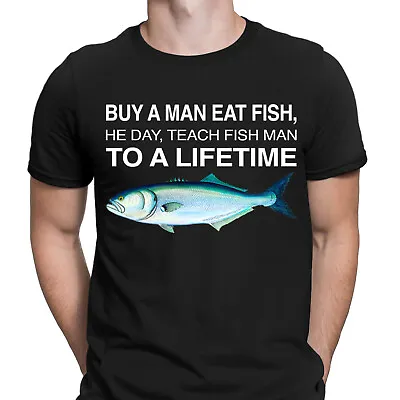 Buy Buy A Man Eat Fish He Day Teach Fishman To A Lifetime Funny Mens T-Shirts #NED • 9.99£