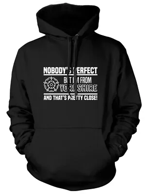 Buy Nobody's Perfect But From Yorkshire That's Pretty Close Mens Funny Womens Hoodie • 21.99£
