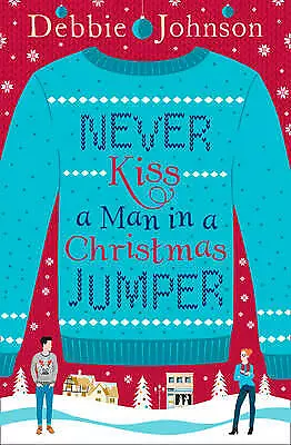Buy Never Kiss A Man In A Christmas Jumper: The Perfect Cosy And Chaotic Christmas R • 3.49£