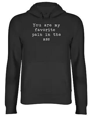 Buy You Are My Favorite Pain In The Ass Mens Womens Hooded Top Hoodie • 17.99£