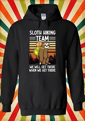 Buy Sloth Hiking Team We Will Get Cool Men Women Unisex Top Hoodie Sweatshirt 3095 • 17.95£