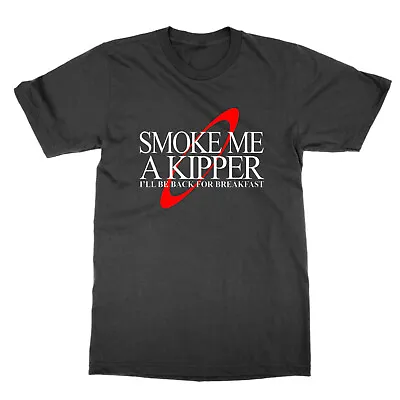 Buy Smoke Me A Kipper I'll Be Back For Breakfast T-shirt Red Dwarf Tee Present Gift • 12.99£