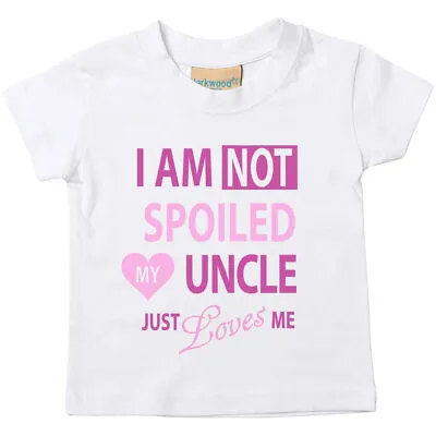 Buy 60 Second Makeover Limited I'm Not Spoiled My Uncle Just Loves Me Girls Tshirt B • 11.99£