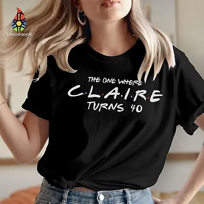 Buy The One Where Your Name Turn Forty 40th Birthday 1982 T-shirt Men Women Gift 536 • 9.99£