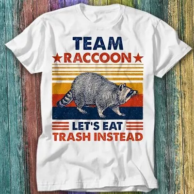 Buy Team Raccoon Live Fast Lets Eat Trash Instead T Shirt Top Tee 307 • 6.70£