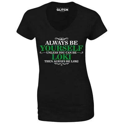 Buy Always Be Yourself Unless You Can Be Loki Women's V-Neck T-Shirt Super Hero • 12.99£