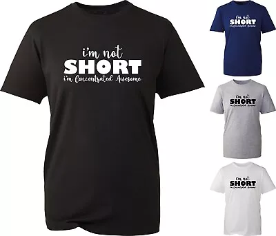 Buy I'm Not Short I'm Concentrated Awesome Funny TShirt Joke Short Heighted Gift Top • 9.99£