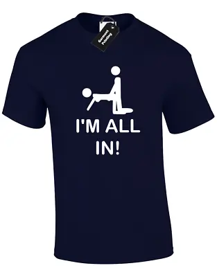 Buy I'm All In Mens T Shirt Tee Funny Joke Printed Rude Design Sarcasm Novelty Gift • 7.99£