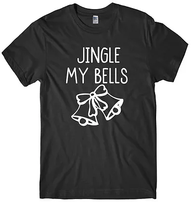 Buy Jingle My Bells Mens Funny Unisex Christmas T-Shirt • 11.99£