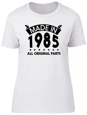 Buy Made In 1985 All Original Parts Birthday Womens Ladies Short Sleeve T-Shirt • 8.99£