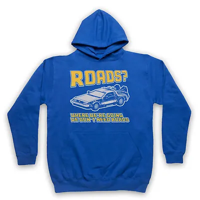 Buy Back To The Future Delorean Don't Need Roads Unofficial Adults Unisex Hoodie • 25.99£