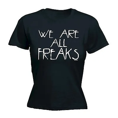 Buy We Are All Freaks WOMENS T-SHIRT Nerd Geek Emo Tee Goth Top Funny Gift Birthday • 12.95£