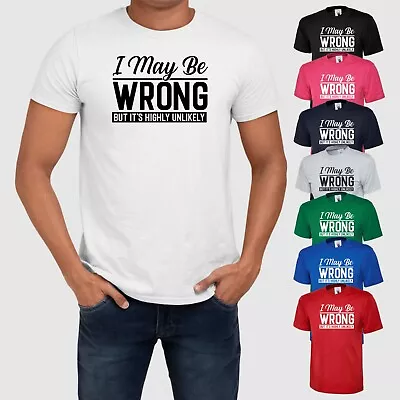 Buy I May Be Wrong But Its Highly Unlikely T Shirt Funny Joke Comedy Unisex Top • 10.99£
