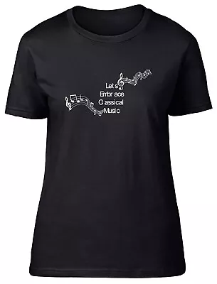 Buy Lets Embrace Classical Music Womens T-Shirt Symphony Opera Ochestra Composer Tee • 8.99£