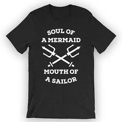 Buy Unisex Soul Of A Mermaid Mouth Of A Sailor T-Shirt Mermaid Outfit • 25.05£