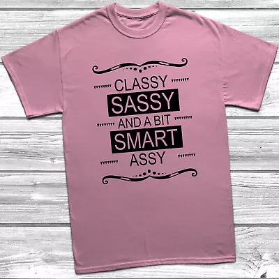 Buy Classy Sassy And A Bit Smart Assy T Shirt Clever Girl Womens Slogan University • 8.99£