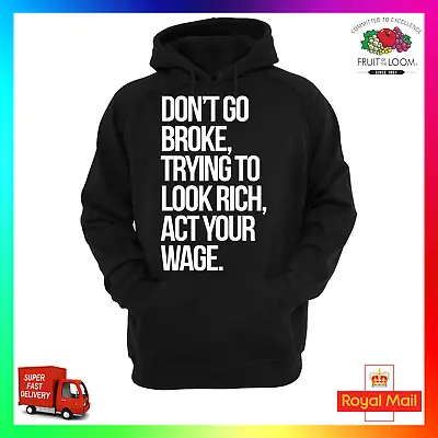 Buy Trying To Look Rich , Act Your Wage Hoodie Hoody Rude Cheeky Funny Quote Smart • 24.99£